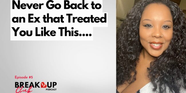 Never go back to an toxic ex - episode 5 of Breakup Club podcast