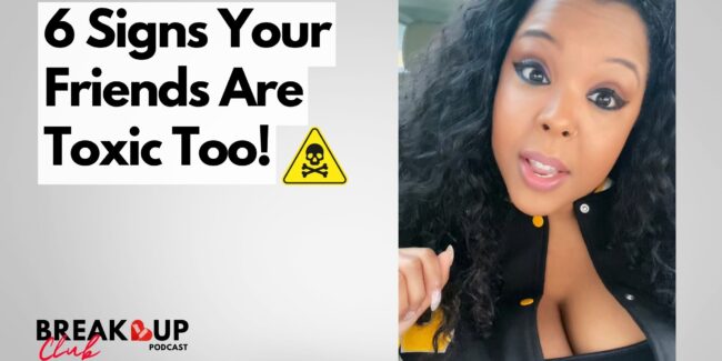Six signs your friends are toxic (friend breakup)